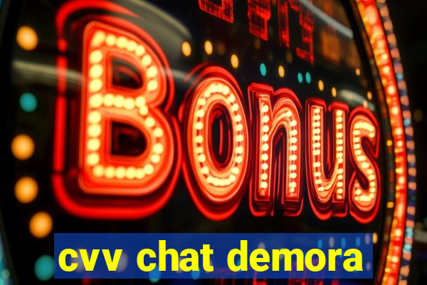 cvv chat demora